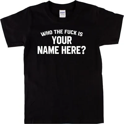 Buy Who The F**K Is Mick Jagger Personalised T-Shirt - Add Your Custom Name, S-XXL • 19.99£