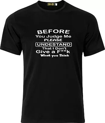 Buy Before You Judge Me Please Understand I Dont Give  Sarcasm Humor Cotton T Shirt • 9.99£
