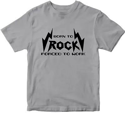 Buy Born To Rock Forced To Work T-shirt Fun Music Musician Heavy Metal Thrash Gifts • 6.99£