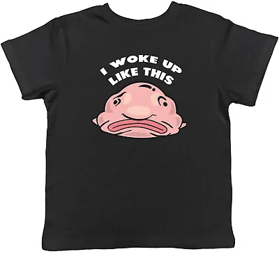 Buy Funny Blobfish Kids T-Shirt I Woke Up Like This Childrens Boys Girls Gift • 5.99£
