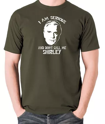 Buy I Am Serious And Don't Call Me Shirley - Comedy T Shirt • 22.99£