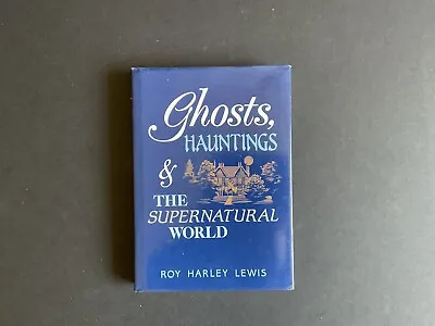 Buy Ghosts, Hauntings & The Supernatural World Roy Harley Lewis HB 1991 • 13£