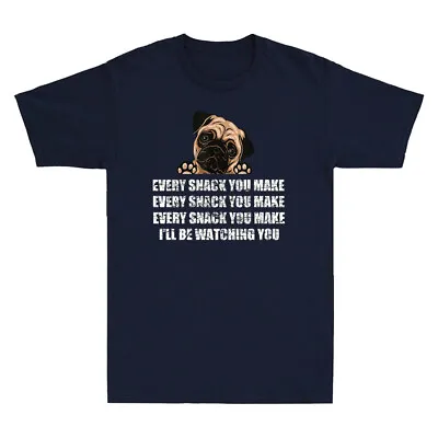 Buy Every Snack You Make I'll Be Watching You Funny Pug Dog Lover Gift Men's T-Shirt • 17.99£