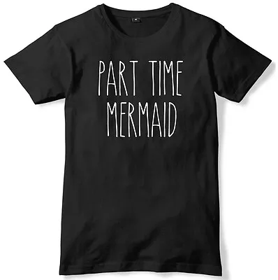 Buy Part Time Mermaid Mens Funny Unisex T-Shirt • 11.99£