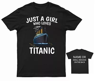 Buy Just A Girl Who Loves Titanic T-Shirt Personalised Gift Customised Name Message • 13.95£