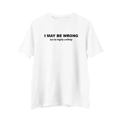 Buy I May Be Wrong But It's Highly Unlikely, Funny T-Shirt, Novelty, Sarcasm, Rude,  • 10.99£