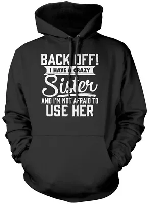 Buy Back Off I Have A Crazy Sister Unisex Hoodie Funny Gift For Brother Family • 16.99£
