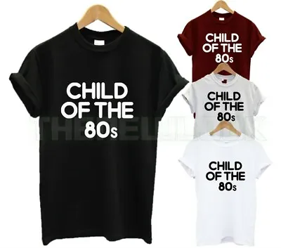 Buy Child Of The 80s T Shirt Made In 80s Funny Gift Present Fashion Good Timesunisex • 6.99£