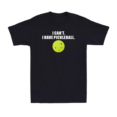 Buy I Can't I Have Pickleball Funny Pickle Ball Player Novelty Men's T-Shirt • 13.99£