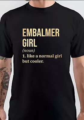 Buy NWT Embalmer Girl Like A Normal Girl But Cooler Funny Quotes Unisex T-Shirt • 22.56£