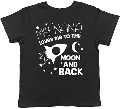 Buy My Nana Loves Me To The Moon And Back Cute Childrens Kids Tee T-Shirt • 7.95£