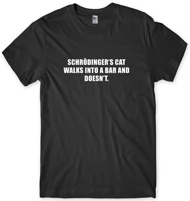 Buy Schrodingers Cat Walks Into A Bar And Doesn't Mens Funny Unisex T-Shirt • 11.99£