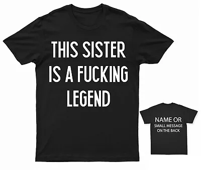 Buy This Sister Is A Fucking Legend Profanity T-Shirt Personalised Gift Customised • 13.95£