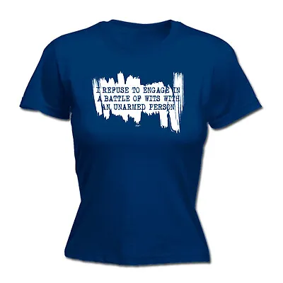 Buy Refuse To Engage In A Battle Of Wits Unarmed Pers - Womens T Shirt Funny T-Shirt • 9.85£