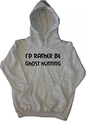 Buy I'd Rather Be Ghost Hunting Kids Hoodie Sweatshirt • 16.99£