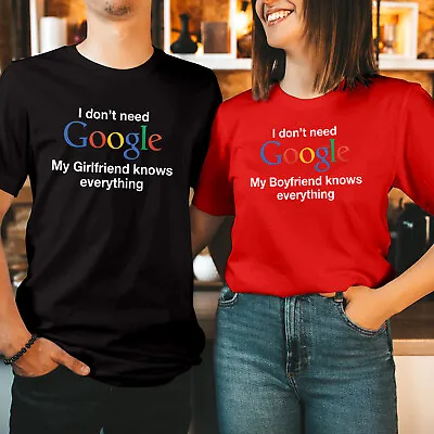 Buy T-Shirt (1521) I Don't Need Google My Girlfriend Knows Everything Valentines Tee • 7.99£