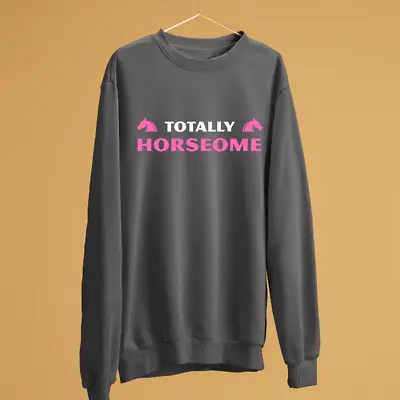 Buy Totally Horseome Sweatshirt Horse Riding Equestrian Animal Lovers Funny Gifts • 13.99£