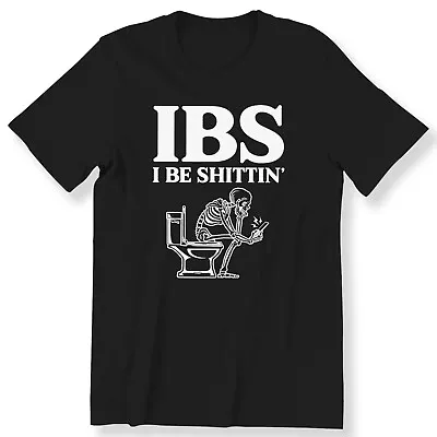 Buy IBS I Be Sh••••n T-shirt For Men Funny Skeleton Slogan IBS Gift T-shirt S-5XL • 12.99£