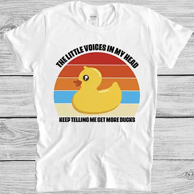Buy The Little Voices In My Head Keep Telling Me Get More Ducks Gift T Shirt 7082 • 6.35£