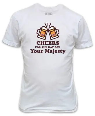 Buy Cheers For The Day Off Your Majesty T-Shirt - King Charles III Coronation May 20 • 15£