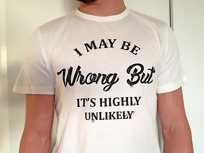 Buy  I May Be Wrong But It's Highly Unlikely  White Funny T-shirt 100%Cotton M/XL • 12£