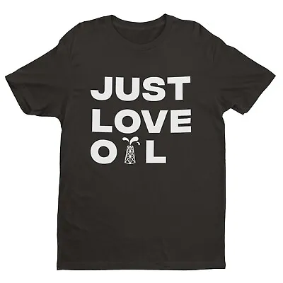 Buy Just Love Oil T-Shirt | Funny | Climate Change Spoof | Anti Woke Greta Thunberg • 15.95£