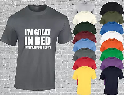 Buy Im Great In Bed Mens T Shirt Funny Joke Printed Slogan Design Top Rude Gift • 6.99£