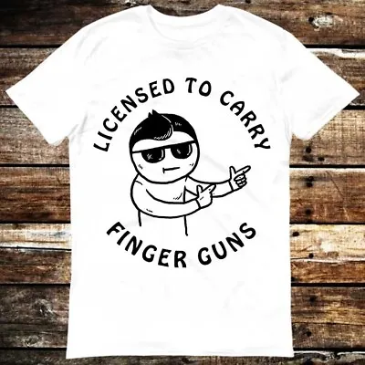 Buy Licensed To Carry Finger Guns Pew Pew T Shirt 6268 • 6.35£