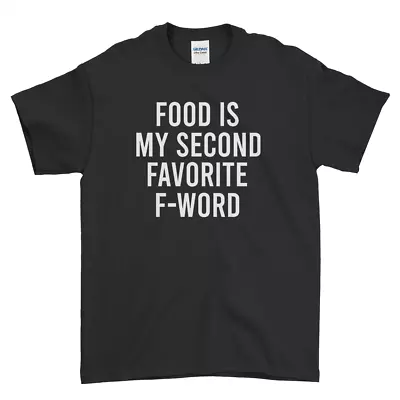 Buy Food T-Shirt Food Is My Second Favorite F-Word Funny Men's Women's Kid's Tee  • 11.99£
