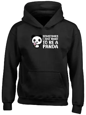 Buy Sometimes I Just Want To Be Panda Kids Hooded Top Hoodie Boys Girls Gift • 13.99£
