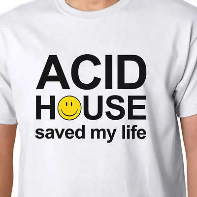 Buy Acid House Saved My Life T-shirt - RAVE HACIENDA STONE ROSES MANCHESTER FACTORY • 12.99£