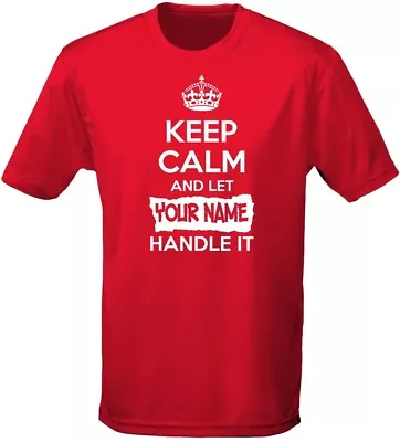 Buy Keep Calm And Handle It Personalised Mens T-Shirt 10 Colours (S-3XL) By Swagwear • 10.24£
