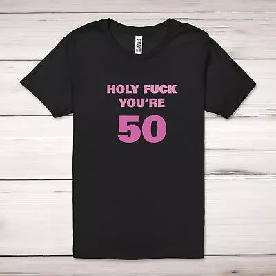 Buy Holy F*ck You're 50 Adult T-Shirt • 17.99£