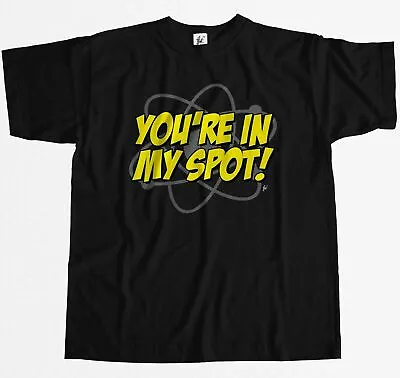 Buy You're In My Spot Inspired By Big Bang Theory Sheldon Quote Mens T-Shirt • 7.99£