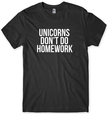 Buy Unicorns Don't Do Homework Mens Funny Unisex T-Shirt • 11.99£