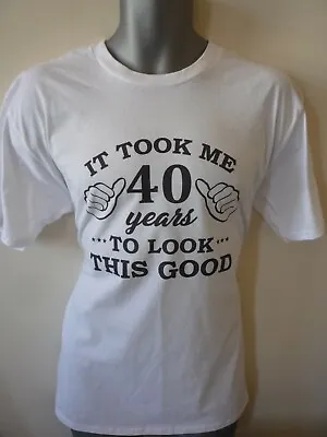 Buy It Took Me 40 50 60 Years To Look This Good Choose Any Age Birthday Gift Funny • 8.99£