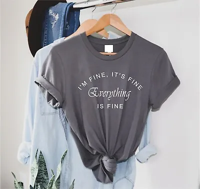 Buy New It's Fine I'm Fine Everything Is Fine T Shirt Unisex Funny Statement Top • 10.50£