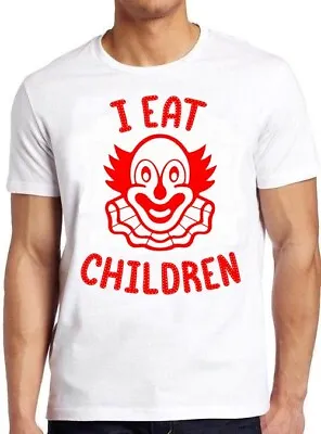 Buy I Eat Children Evil Clown Creepy Meme Unisex Top Funny Gift Tee T Shirt M521 • 6.35£