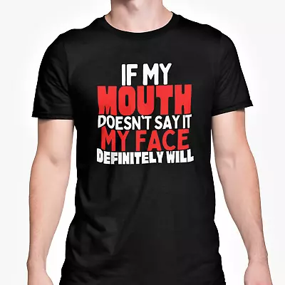 Buy If My Mouth Doesn't Say It My Face Definitely Will T Shirt Loud Friend Funny Top • 9.95£