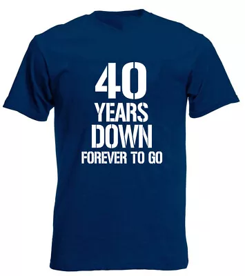 Buy 40 Years Down T-Shirt 40th Wedding Anniversary Gifts Present For Husband Him Men • 9.99£