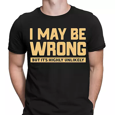 Buy I May Be Wrong But Its Highly Unlikely Funny Sarcasm Sarcastic Mens T-Shirts#NED • 9.99£