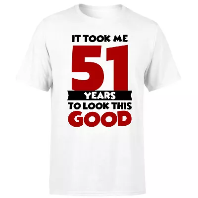 Buy 1971 Birthday Gift T-shirt It Took Me 51 Years To Look This Good Mens Tee • 9.99£