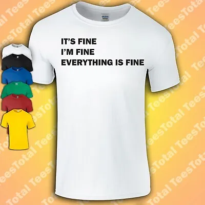Buy It's Fine I'm Fine Everything's Fine T-Shirt | Funny | Selfcare | Beauty | • 16.99£