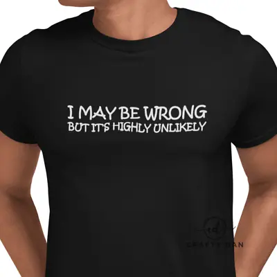 Buy I May Be Wrong, But Its Highly Unlikely. T-shirt MENS • 10.90£