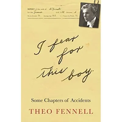 Buy I Fear For This Boy: Some� Chapters Of Accidents - Hardback NEW Fennell, Theo • 22.09£