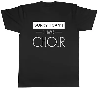 Buy Funny Busy Mens T-Shirt Sorry I Can't I Have Choir Unisex Tee Gift • 8.99£