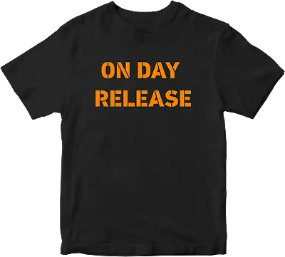 Buy On Day Release T-shirt Funny Crazy Joke Psycho Prison Offensive Rude Slogan  • 8.99£