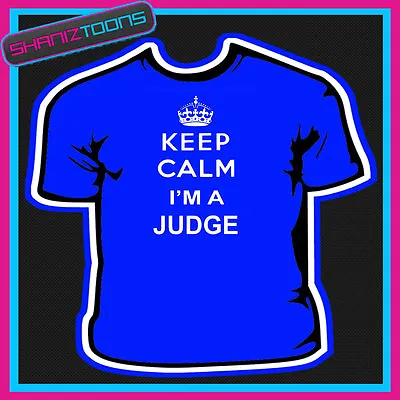 Buy Keep Calm Judge Adults Mens Ladies Womens T Shirt  • 9.49£