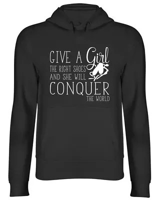 Buy Give A Girl The Right Shoes & She Will Conquer The World Hooded Top Hoodie • 17.99£