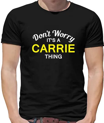 Buy Don't Worry It's A CARRIE Thing! - Mens T-Shirt - Surname Custom Name Family • 13.95£